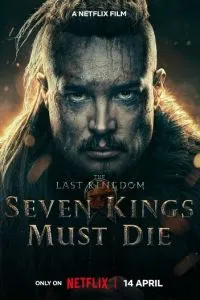 Последнее королевство: Семь королей должны умереть фильм